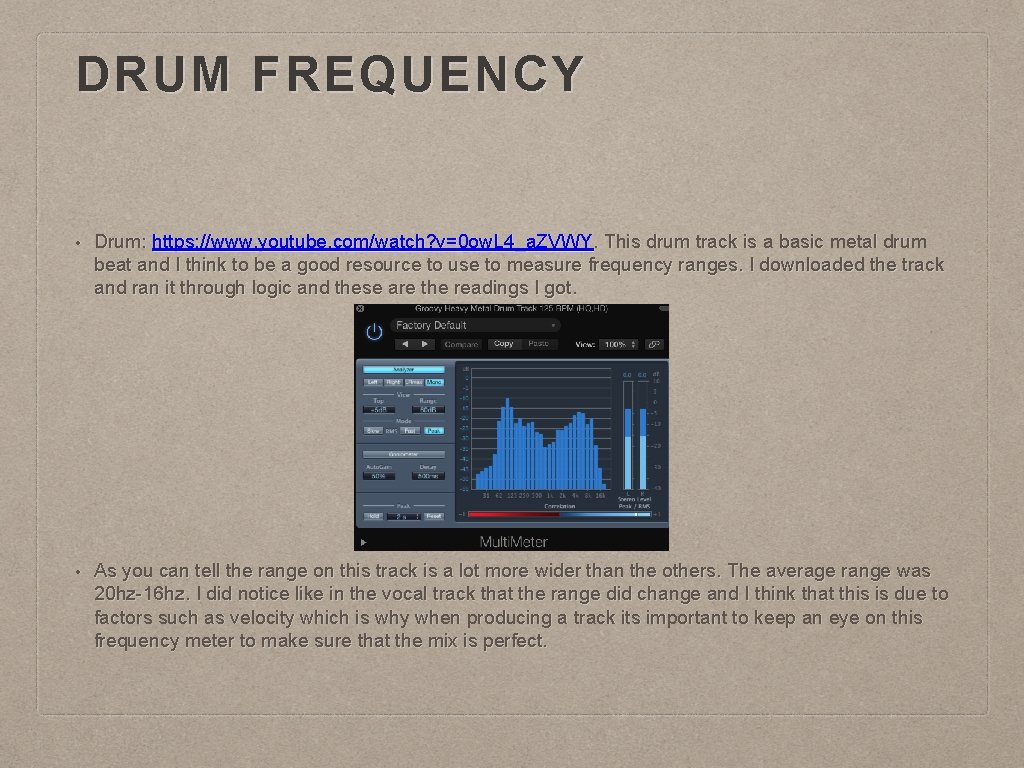 DRUM FREQUENCY • Drum: https: //www. youtube. com/watch? v=0 ow. L 4_a. ZVWY. This