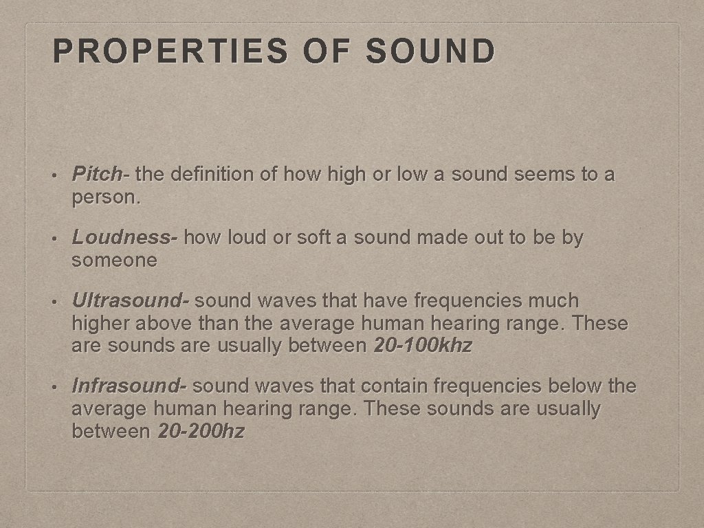 PROPERTIES OF SOUND • Pitch- the definition of how high or low a sound