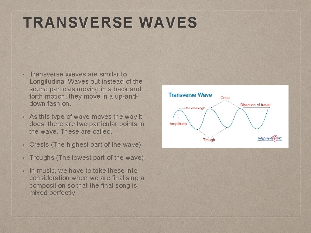 TRANSVERSE WAVES • Transverse Waves are similar to Longitudinal Waves but instead of the