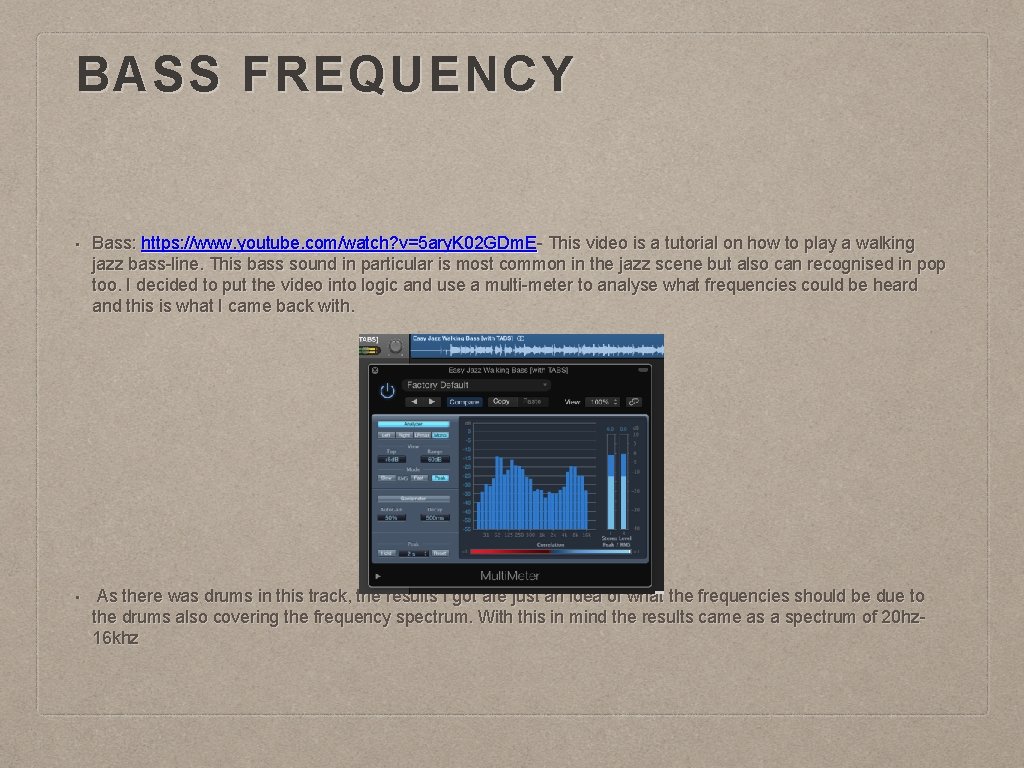 BASS FREQUENCY • Bass: https: //www. youtube. com/watch? v=5 ary. K 02 GDm. E-