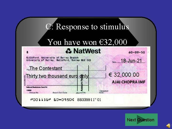 C: Response to stimulus You have won € 32, 000 18 -Jun-21 The Contestant