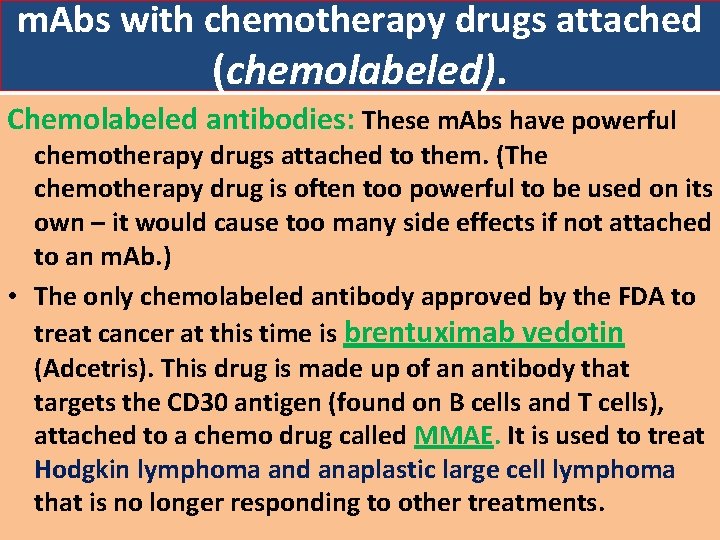m. Abs with chemotherapy drugs attached (chemolabeled). Chemolabeled antibodies: These m. Abs have powerful