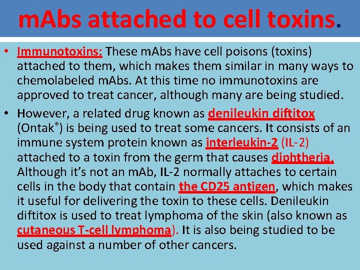 m. Abs attached to cell toxins. • Immunotoxins: These m. Abs have cell poisons