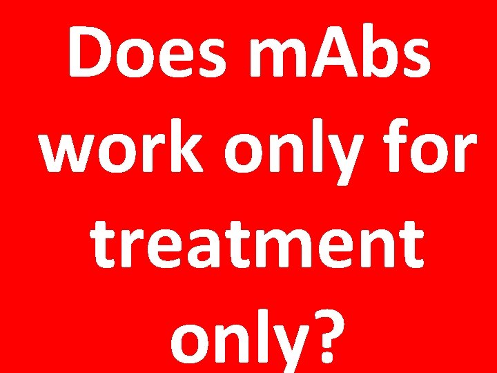 Does m. Abs work only for treatment only? 