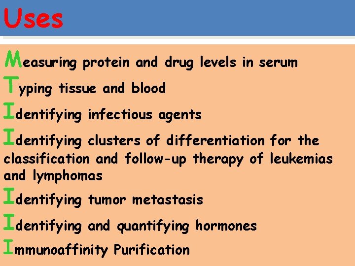 Uses Measuring protein and drug levels in serum Typing tissue and blood Identifying infectious