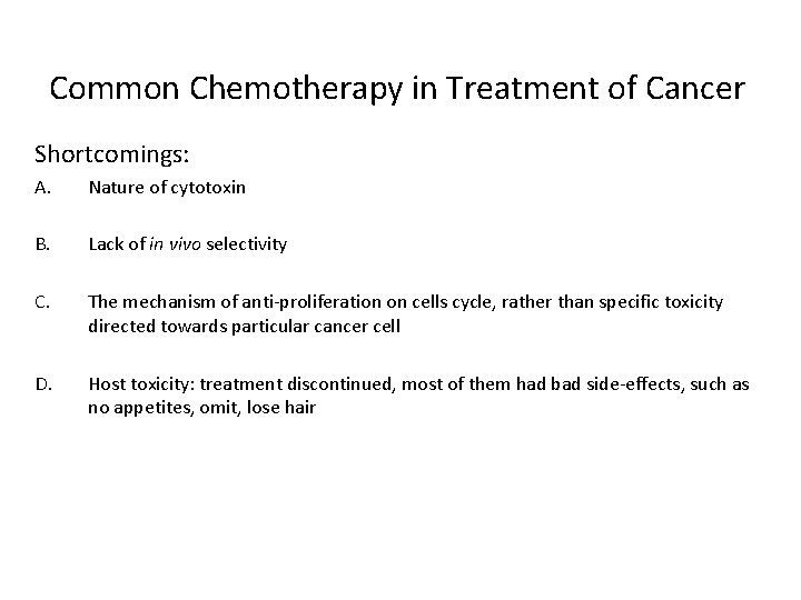 Common Chemotherapy in Treatment of Cancer Shortcomings: A. Nature of cytotoxin B. Lack of