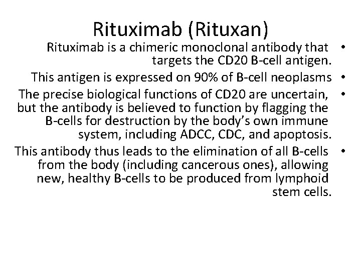 Rituximab (Rituxan) Rituximab is a chimeric monoclonal antibody that targets the CD 20 B-cell