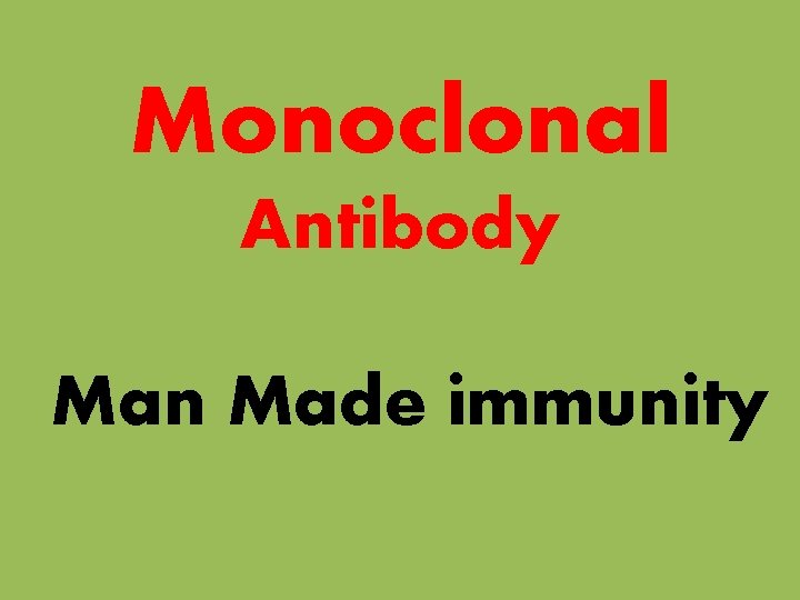 Monoclonal Antibody Man Made immunity 