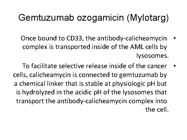 Gemtuzumab ozogamicin (Mylotarg) Once bound to CD 33, the antibody-calicheamycin • complex is transported