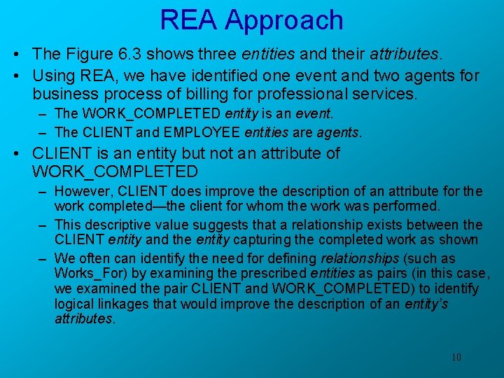 REA Approach • The Figure 6. 3 shows three entities and their attributes. •