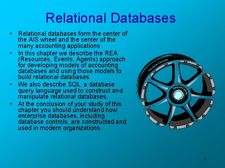 Relational Databases • Relational databases form the center of the AIS wheel and the