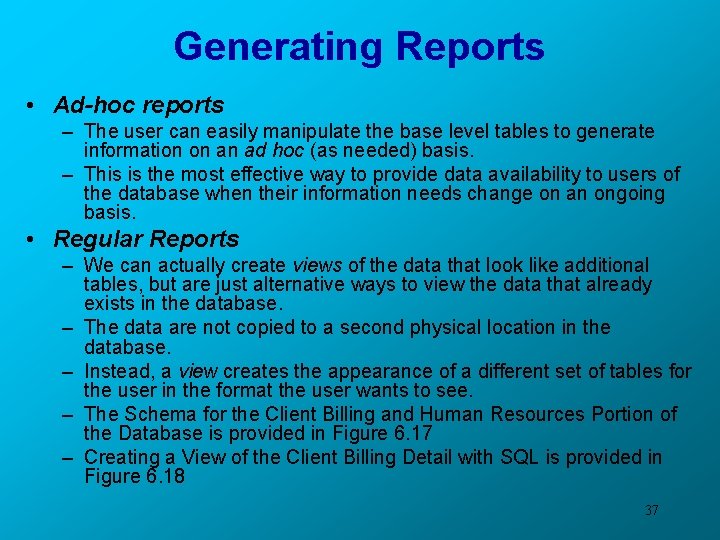 Generating Reports • Ad-hoc reports – The user can easily manipulate the base level