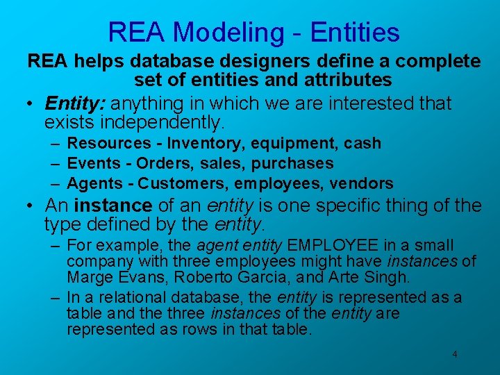 REA Modeling - Entities REA helps database designers define a complete set of entities