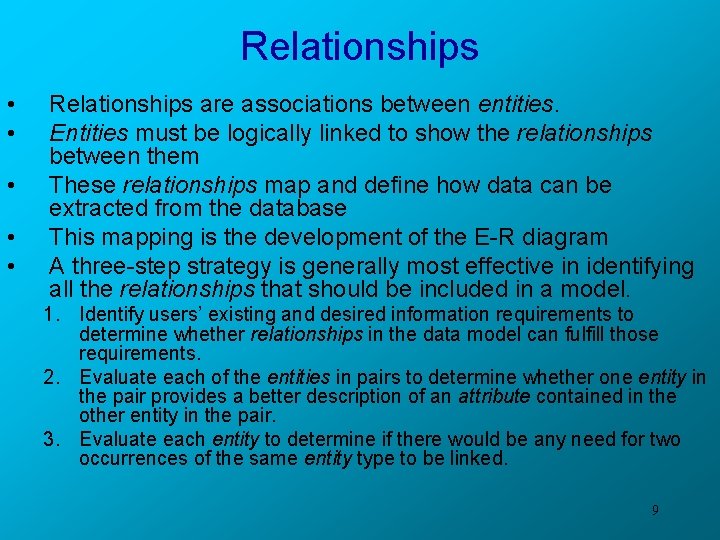 Relationships • • • Relationships are associations between entities. Entities must be logically linked