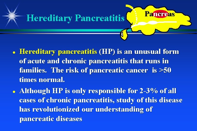 Hereditary Pancreatitis Pancreas Hereditary pancreatitis (HP) is an unusual form of acute and chronic