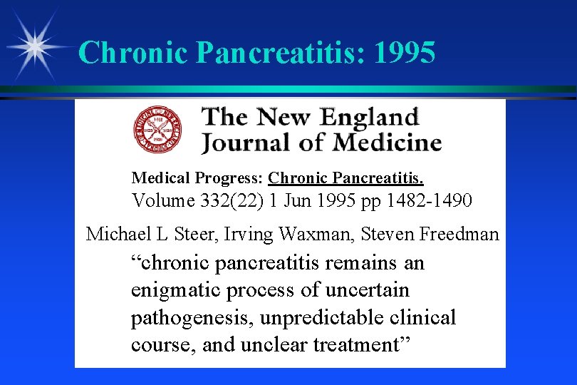 Chronic Pancreatitis: 1995 Medical Progress: Chronic Pancreatitis. Volume 332(22) 1 Jun 1995 pp 1482