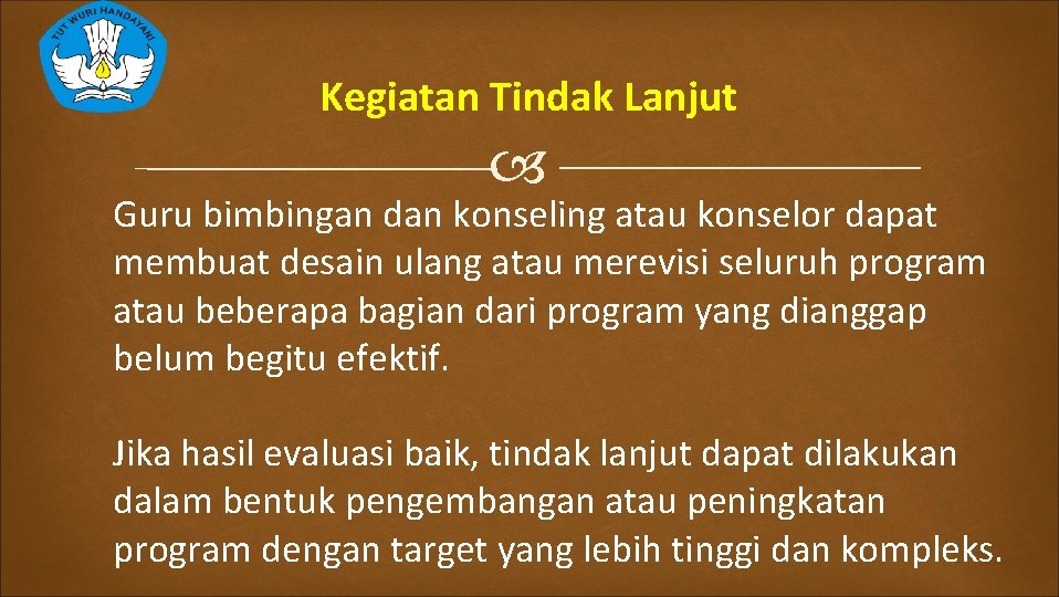 Kegiatan Tindak Lanjut Guru bimbingan dan konseling atau konselor dapat membuat desain ulang atau