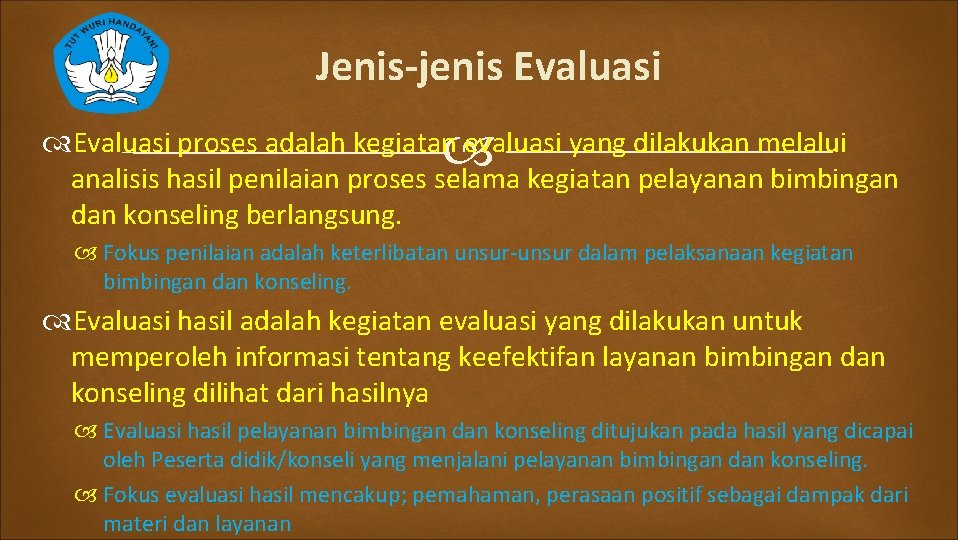 Jenis-jenis Evaluasi proses adalah kegiatan evaluasi yang dilakukan melalui analisis hasil penilaian proses selama