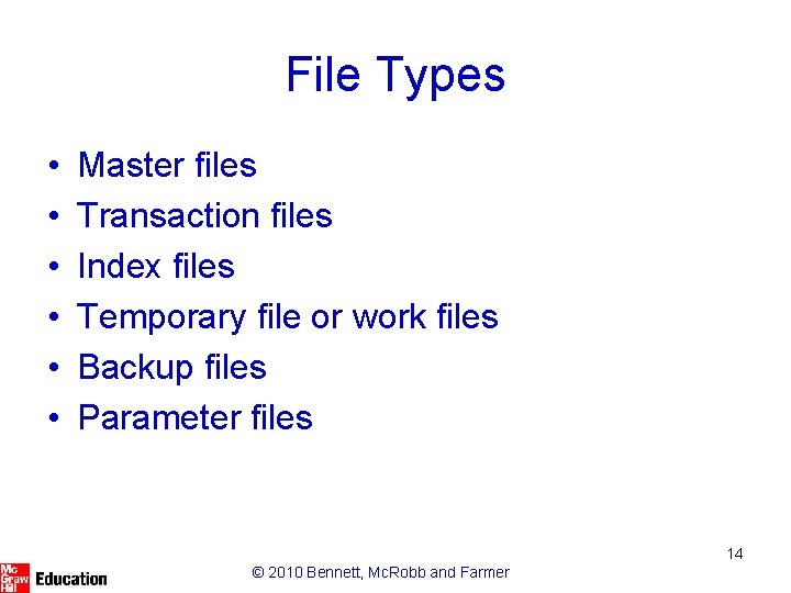 File Types • • • Master files Transaction files Index files Temporary file or