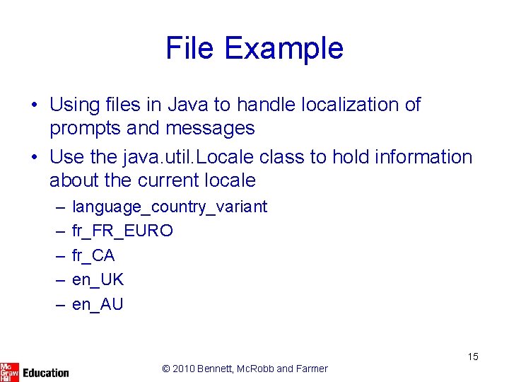File Example • Using files in Java to handle localization of prompts and messages
