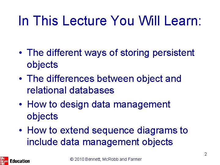 In This Lecture You Will Learn: • The different ways of storing persistent objects