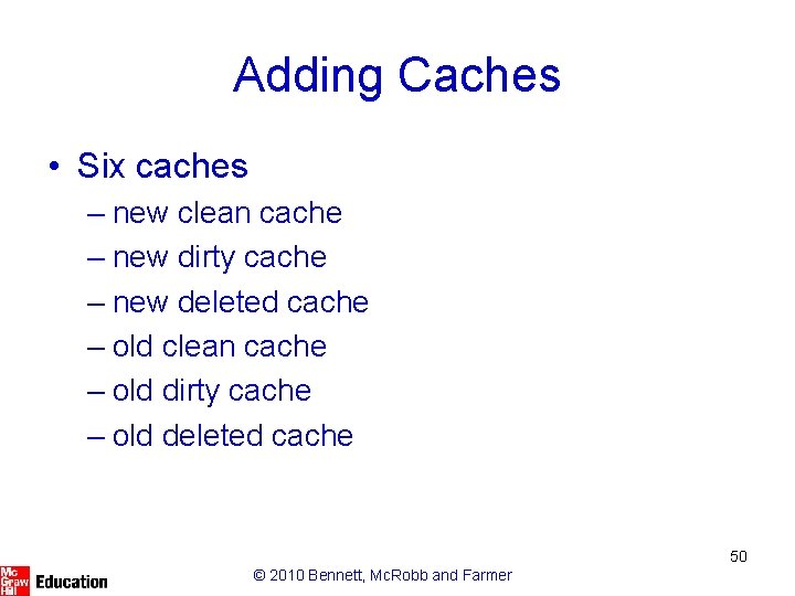 Adding Caches • Six caches – new clean cache – new dirty cache –