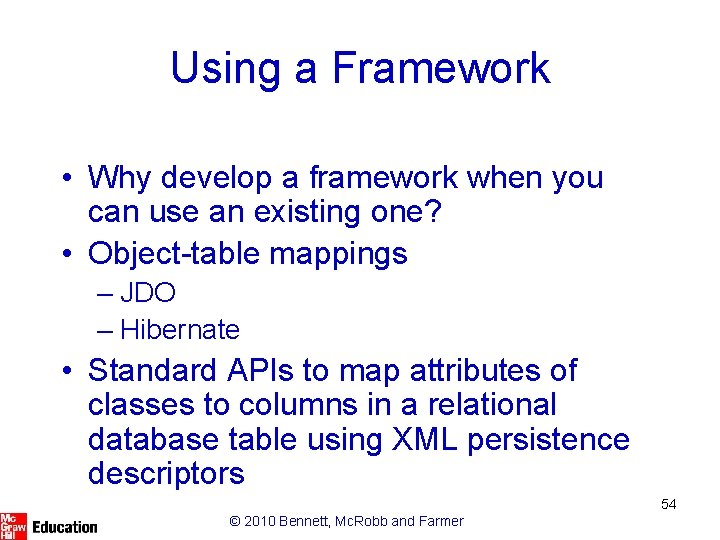 Using a Framework • Why develop a framework when you can use an existing