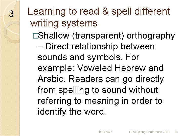 3 Learning to read & spell different writing systems �Shallow (transparent) orthography – Direct