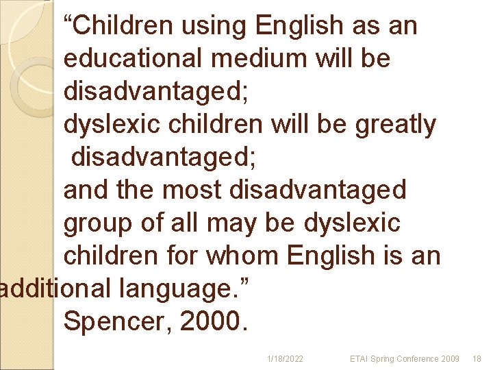 “Children using English as an educational medium will be disadvantaged; dyslexic children will be