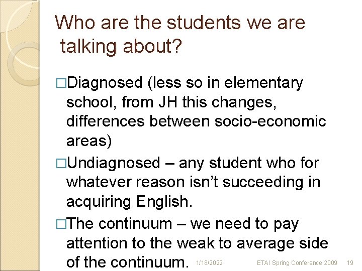 Who are the students we are talking about? �Diagnosed (less so in elementary school,