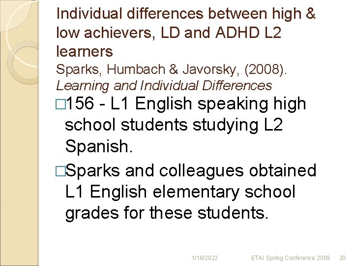 Individual differences between high & low achievers, LD and ADHD L 2 learners Sparks,