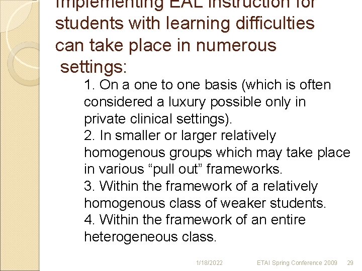 Implementing EAL instruction for students with learning difficulties can take place in numerous settings: