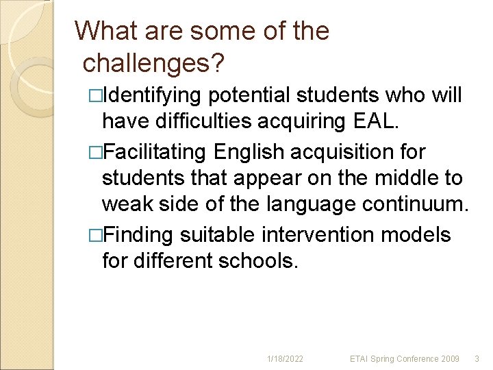 What are some of the challenges? �Identifying potential students who will have difficulties acquiring