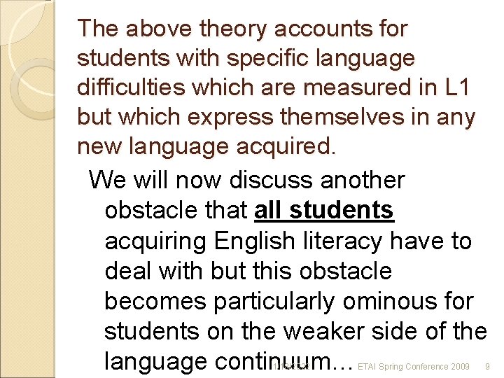 The above theory accounts for students with specific language difficulties which are measured in