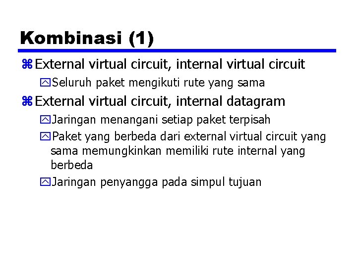 Kombinasi (1) z External virtual circuit, internal virtual circuit y. Seluruh paket mengikuti rute