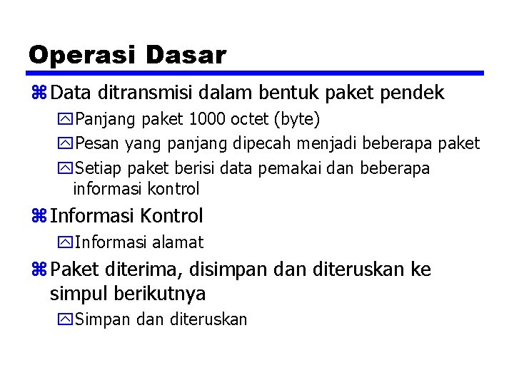 Operasi Dasar z Data ditransmisi dalam bentuk paket pendek y. Panjang paket 1000 octet