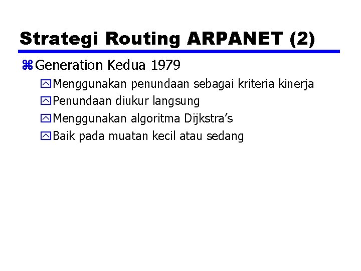 Strategi Routing ARPANET (2) z Generation Kedua 1979 y. Menggunakan penundaan sebagai kriteria kinerja