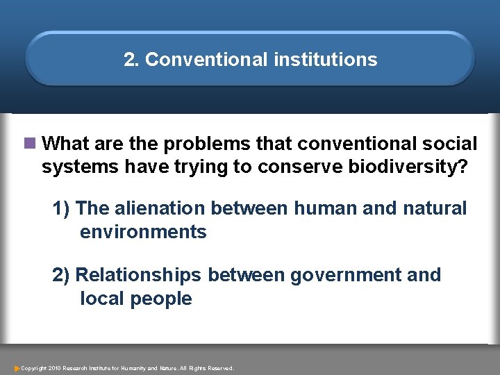 2. Conventional institutions n What are the problems that conventional social systems have trying