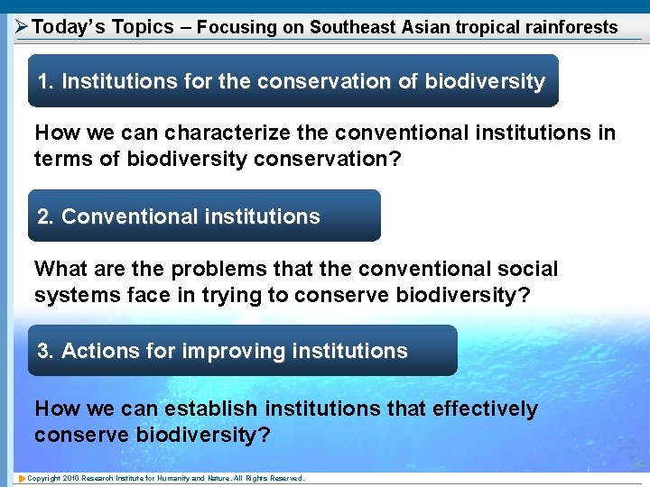 ØToday’s Topics – Focusing on Southeast Asian tropical rainforests 1. Institutions for the conservation