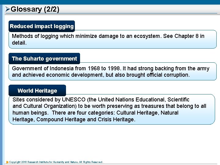 ØGlossary (2/2) Reduced impact logging Methods of logging which minimize damage to an ecosystem.