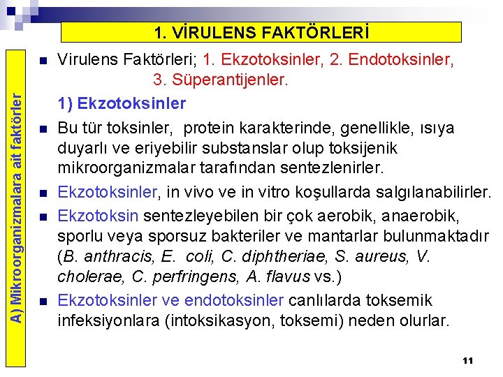 1. VİRULENS FAKTÖRLERİ A) Mikroorganizmalara ait faktörler n n n Virulens Faktörleri; 1. Ekzotoksinler,