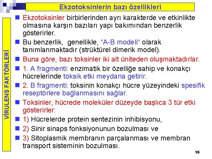n VİRULENS FAKTÖRLERİ n n n n Ekzotoksinlerin bazı özellikleri Ekzotoksinler birbirlerinden ayrı karakterde