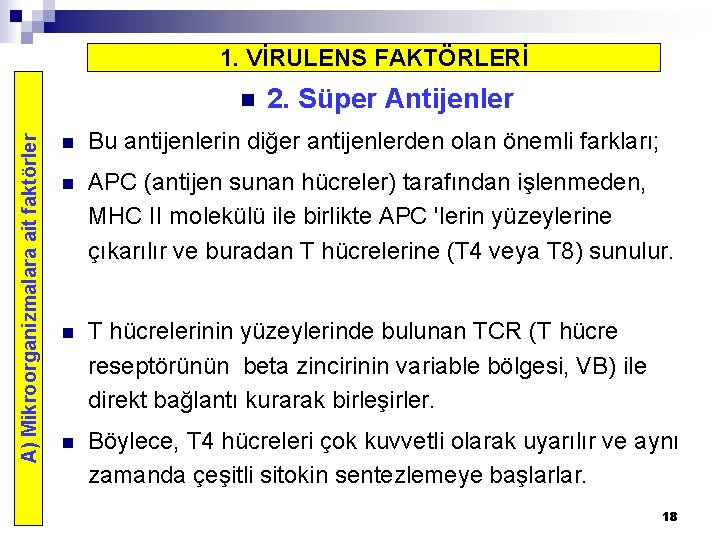 1. VİRULENS FAKTÖRLERİ A) Mikroorganizmalara ait faktörler n 2. Süper Antijenler n Bu antijenlerin