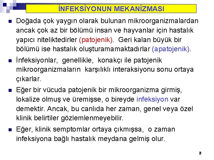 İNFEKSİYONUN MEKANİZMASI n Doğada çok yaygın olarak bulunan mikroorganizmalardan ancak çok az bir bölümü