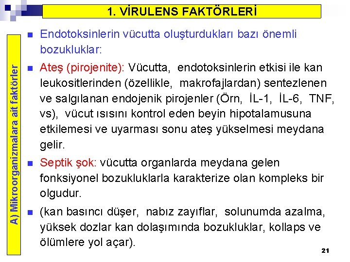 A) Mikroorganizmalara ait faktörler 1. VİRULENS FAKTÖRLERİ n Endotoksinlerin vücutta oluşturdukları bazı önemli bozukluklar: