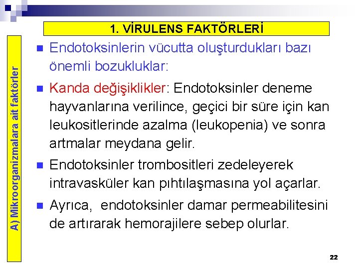 A) Mikroorganizmalara ait faktörler 1. VİRULENS FAKTÖRLERİ n Endotoksinlerin vücutta oluşturdukları bazı önemli bozukluklar:
