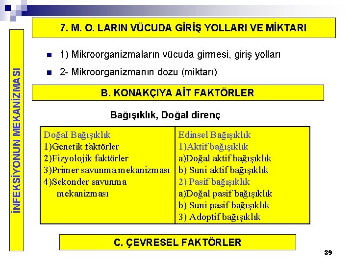 İNFEKSİYONUN MEKANİZMASI 7. M. O. LARIN VÜCUDA GİRİŞ YOLLARI VE MİKTARI n 1) Mikroorganizmaların