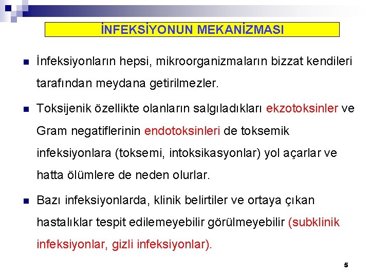 İNFEKSİYONUN MEKANİZMASI n İnfeksiyonların hepsi, mikroorganizmaların bizzat kendileri tarafından meydana getirilmezler. n Toksijenik özellikte