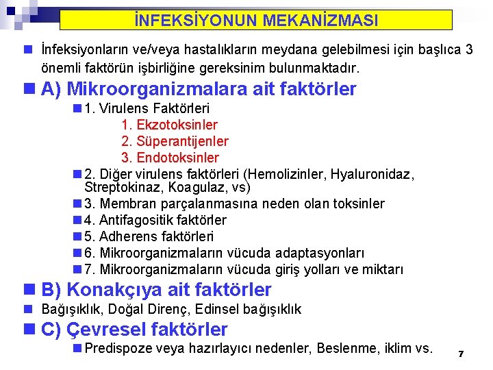 İNFEKSİYONUN MEKANİZMASI n İnfeksiyonların ve/veya hastalıkların meydana gelebilmesi için başlıca 3 önemli faktörün işbirliğine