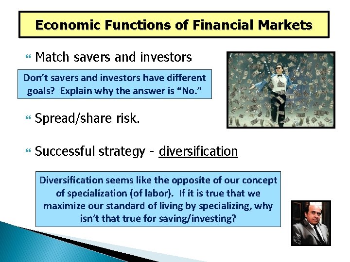 Economic Functions of Financial Markets Match savers and investors Don’t savers and investors have